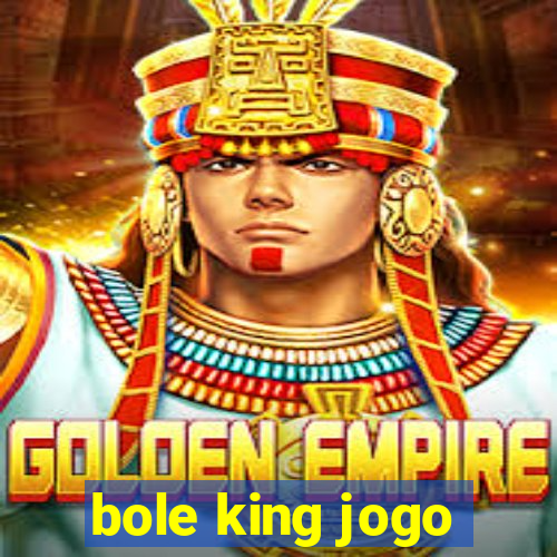 bole king jogo